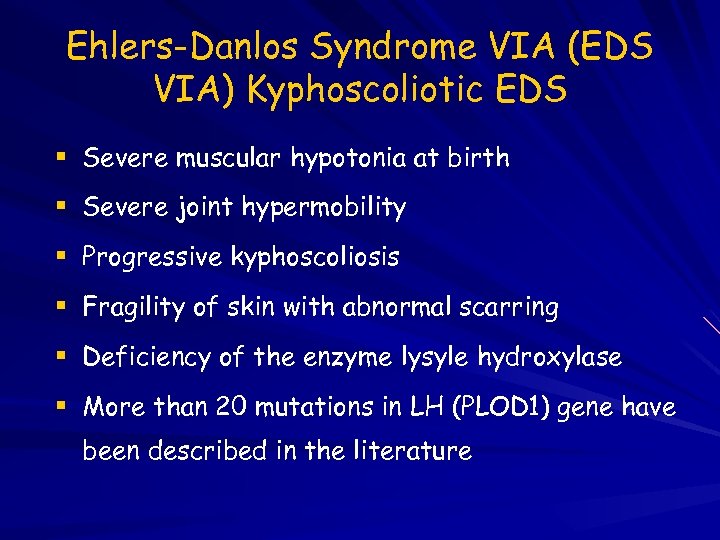 Ehlers-Danlos Syndrome VIA (EDS VIA) Kyphoscoliotic EDS Severe muscular hypotonia at birth Severe joint