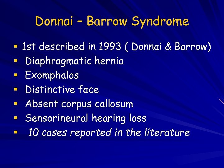 Donnai – Barrow Syndrome 1 st described in 1993 ( Donnai & Barrow) Diaphragmatic