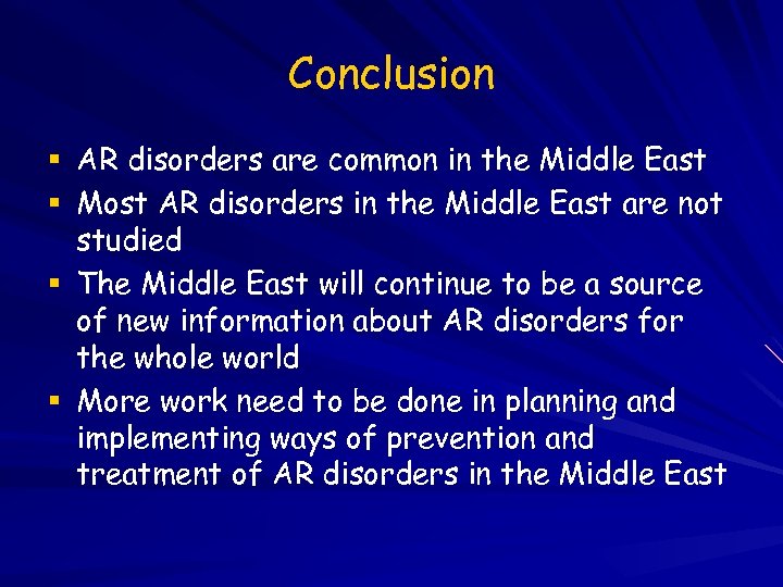 Conclusion AR disorders are common in the Middle East Most AR disorders in the