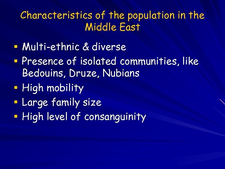 Characteristics of the population in the Middle East Multi-ethnic & diverse Presence of isolated