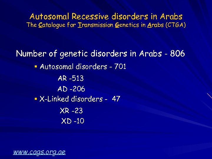 Autosomal Recessive disorders in Arabs The Catalogue for Transmission Genetics in Arabs (CTGA) Number