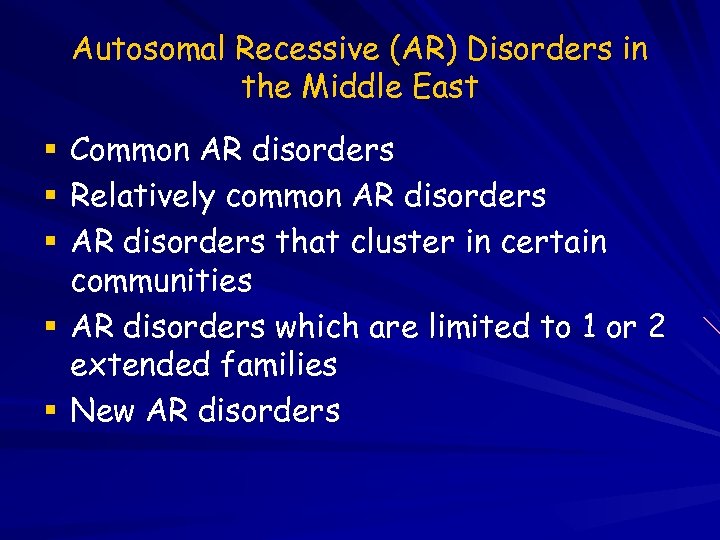 Autosomal Recessive (AR) Disorders in the Middle East Common AR disorders Relatively common AR