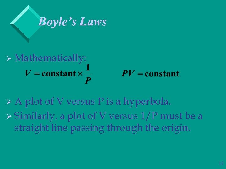 Boyle’s Laws Ø Mathematically: Ø A plot of V versus P is a hyperbola.