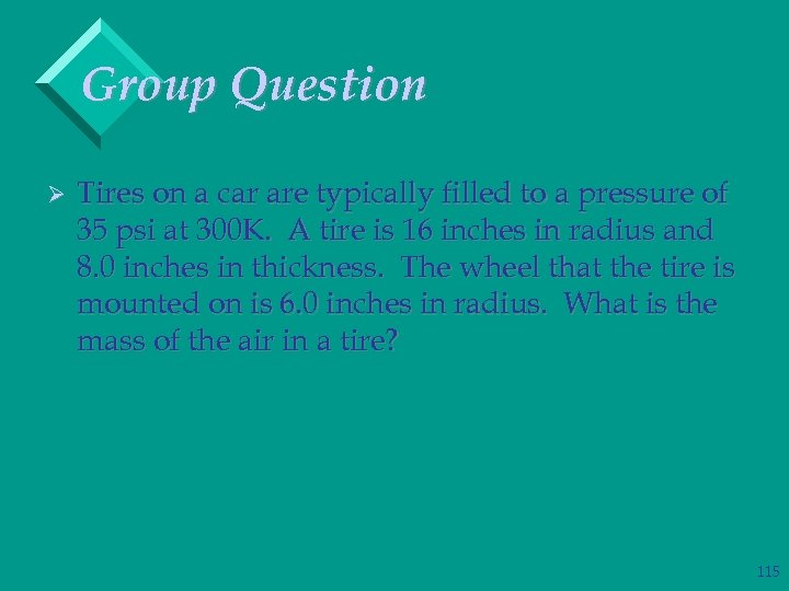 Group Question Ø Tires on a car are typically filled to a pressure of