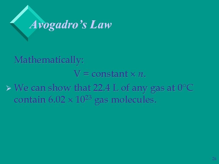 Avogadro’s Law Mathematically: V = constant n. Ø We can show that 22. 4