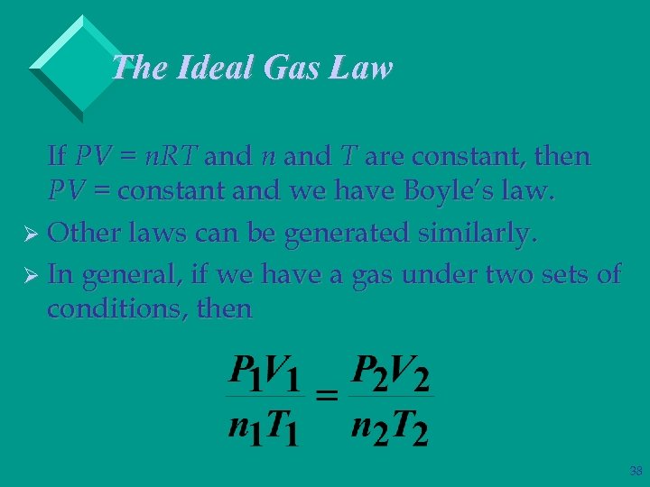 The Ideal Gas Law If PV = n. RT and n and T are