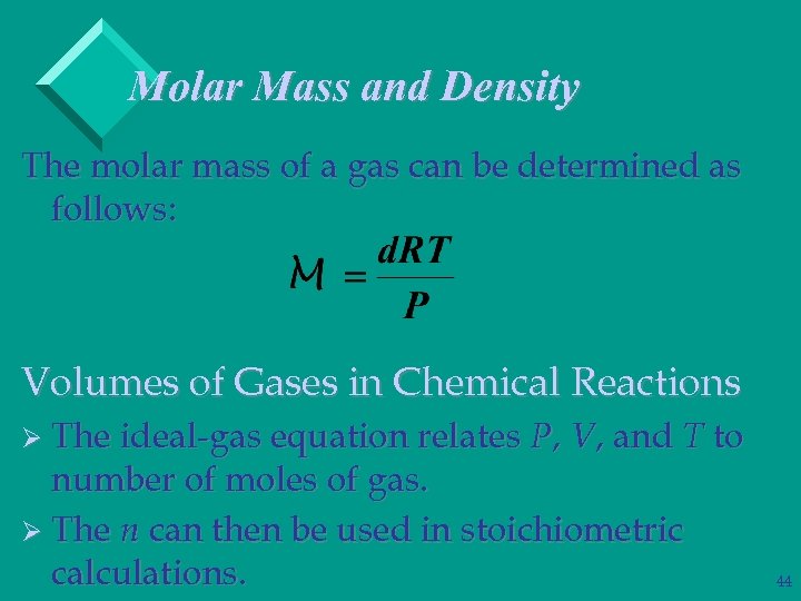 Molar Mass and Density The molar mass of a gas can be determined as