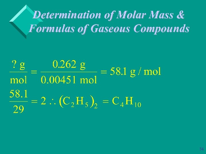 Determination of Molar Mass & Formulas of Gaseous Compounds 54 