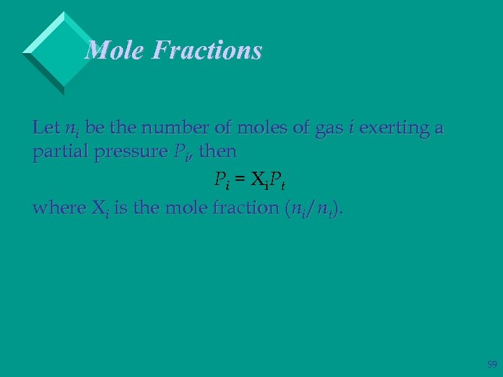Mole Fractions Let ni be the number of moles of gas i exerting a