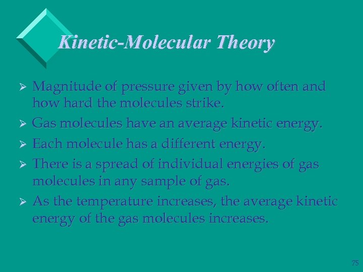 Kinetic-Molecular Theory Ø Ø Ø Magnitude of pressure given by how often and how