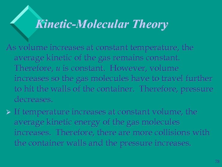 Kinetic-Molecular Theory As volume increases at constant temperature, the average kinetic of the gas