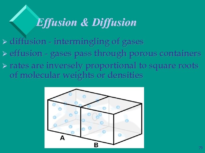 Effusion & Diffusion Ø diffusion - intermingling of gases Ø effusion - gases pass