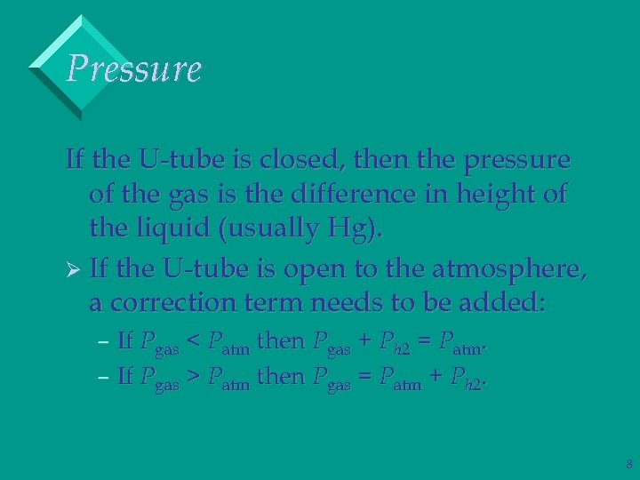 Pressure If the U-tube is closed, then the pressure of the gas is the