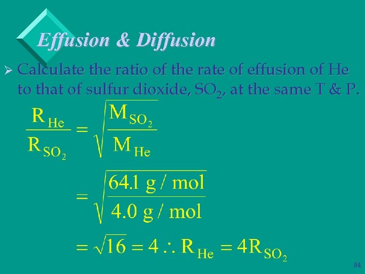 Effusion & Diffusion Ø Calculate the ratio of the rate of effusion of He