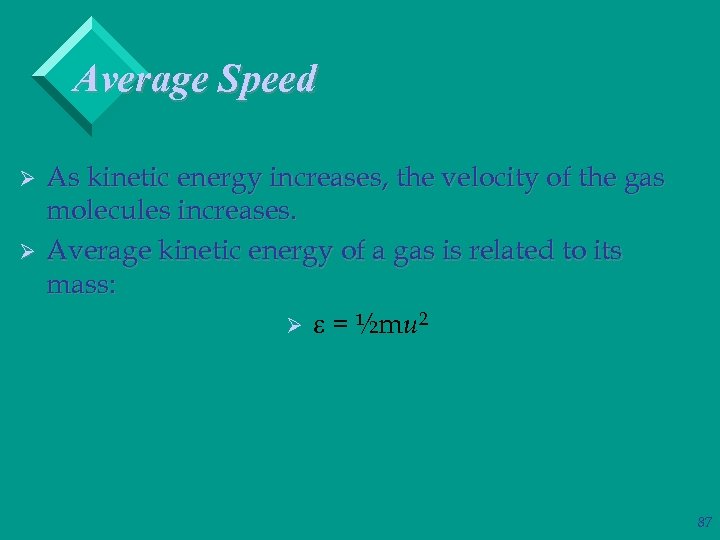 Average Speed Ø Ø As kinetic energy increases, the velocity of the gas molecules