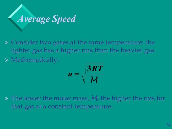 Average Speed Ø Ø Ø Consider two gases at the same temperature: the lighter