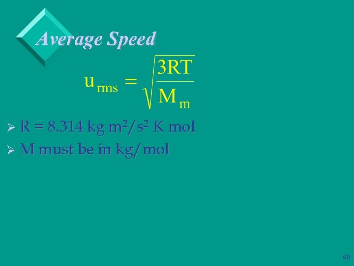 Average Speed Ø R = 8. 314 kg m 2/s 2 K mol Ø