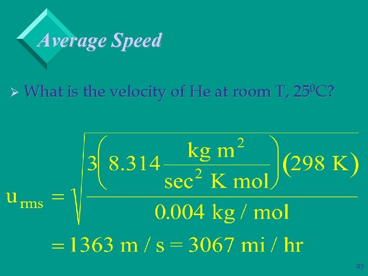 Average Speed Ø What is the velocity of He at room T, 250 C?