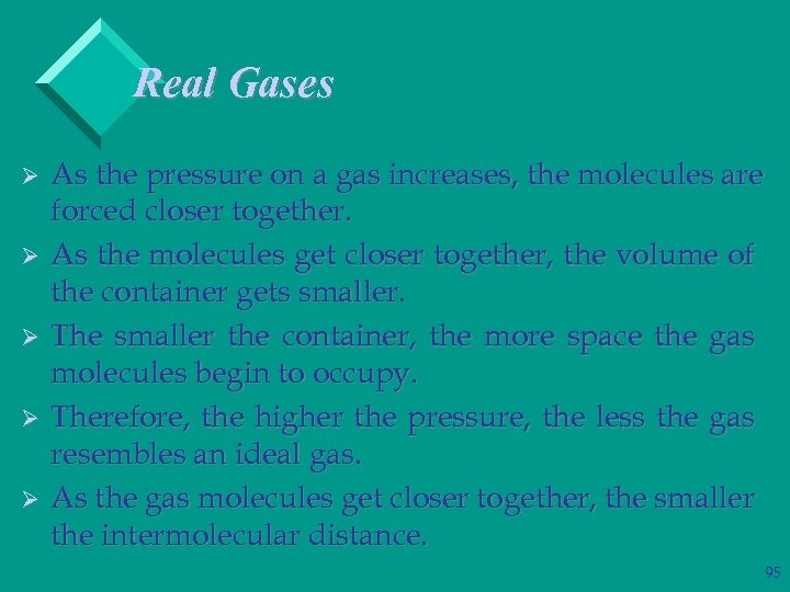 Real Gases Ø Ø Ø As the pressure on a gas increases, the molecules