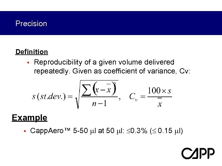 Precision Definition § Reproducibility of a given volume delivered repeatedly. Given as coefficient of