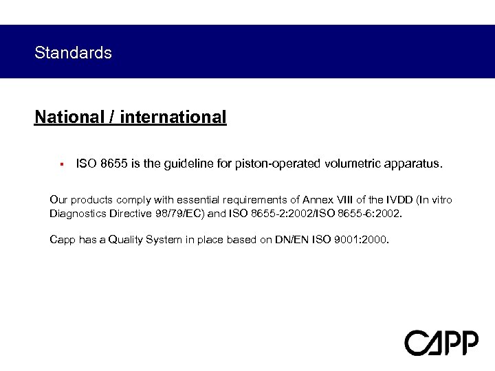 Standards National / international § ISO 8655 is the guideline for piston-operated volumetric apparatus.