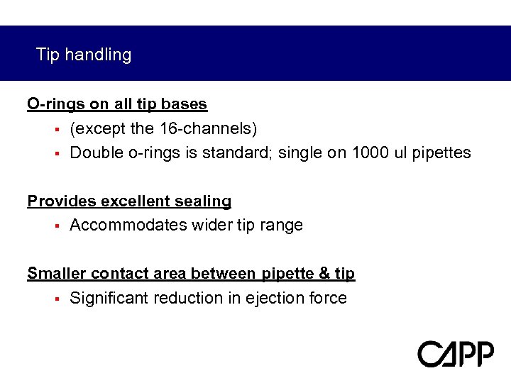 Tip handling O-rings on all tip bases § (except the 16 -channels) § Double