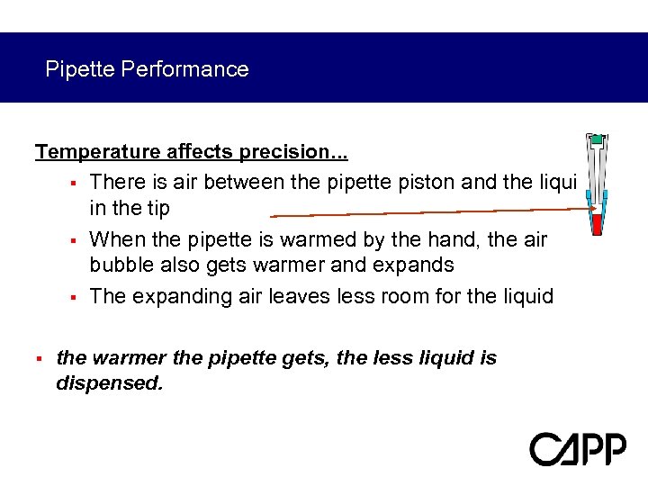 Pipette Performance Temperature affects precision. . . § There is air between the pipette