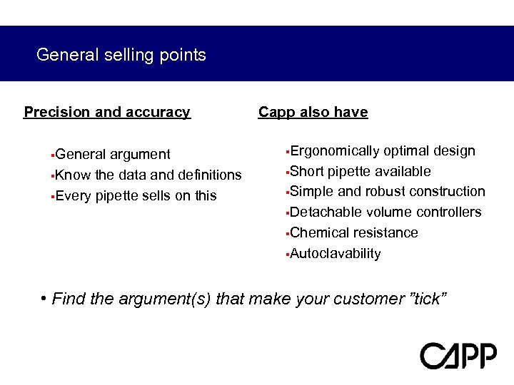 General selling points Precision and accuracy Capp also have §General argument §Ergonomically optimal design