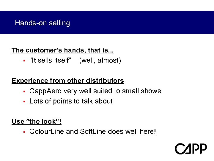 Hands-on selling The customer’s hands, that is. . . § ”It sells itself” (well,
