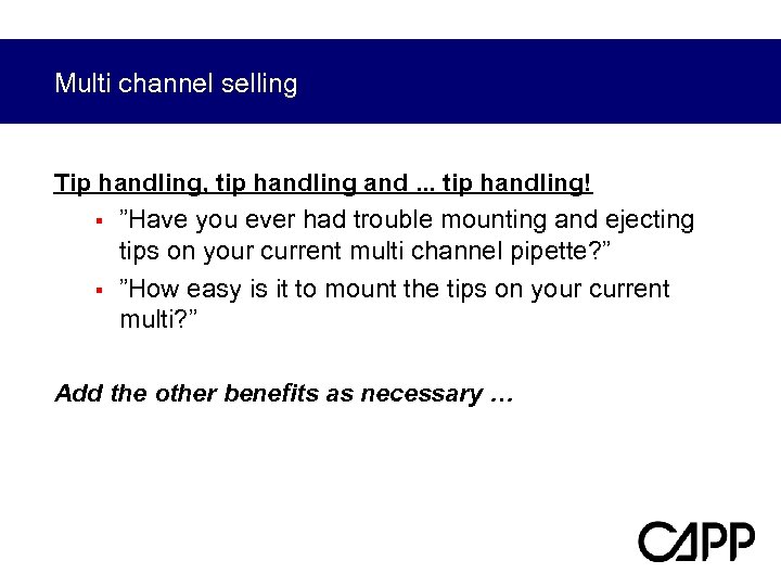 Multi channel selling Tip handling, tip handling and. . . tip handling! § ”Have