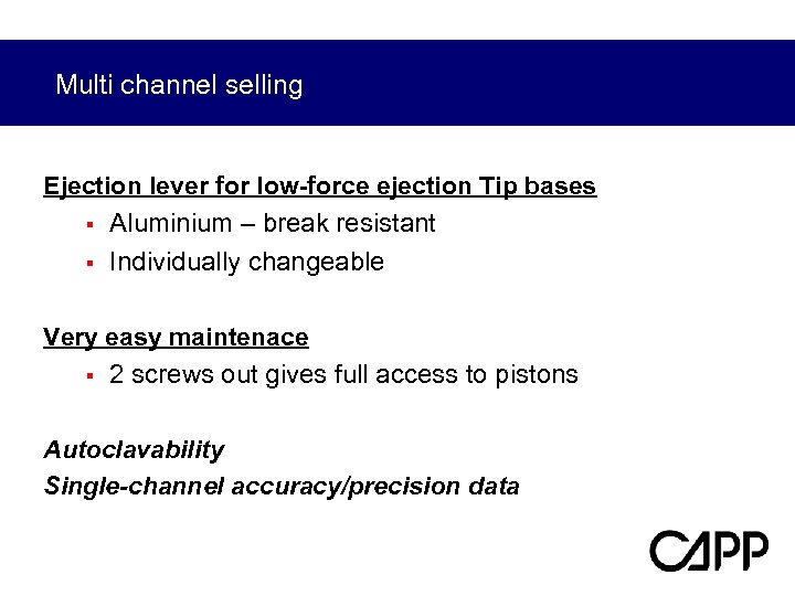 Multi channel selling Ejection lever for low-force ejection Tip bases § Aluminium – break