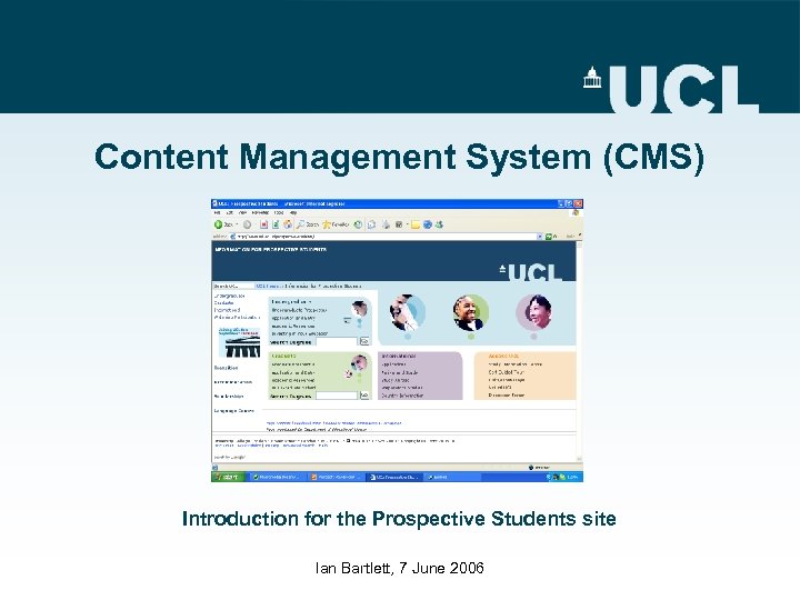 Content Management System (CMS) Introduction for the Prospective Students site Ian Bartlett, 7 June