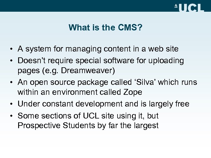 What is the CMS? • A system for managing content in a web site