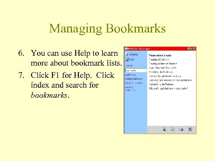 Managing Bookmarks 6. You can use Help to learn more about bookmark lists. 7.
