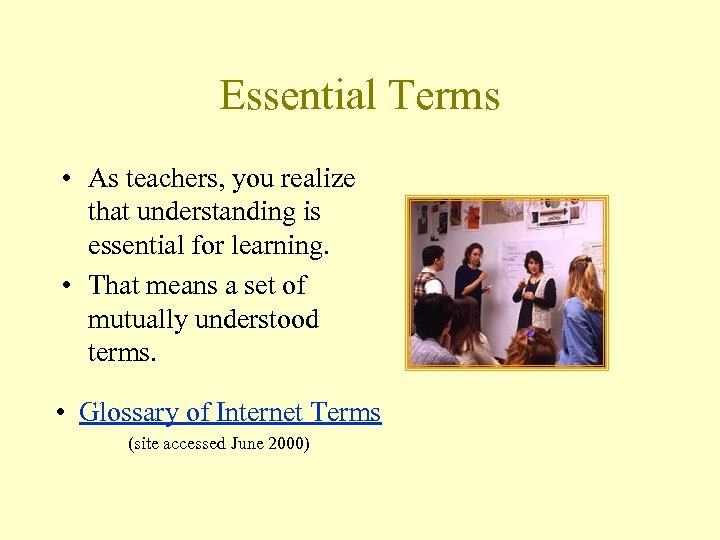 Essential Terms • As teachers, you realize that understanding is essential for learning. •