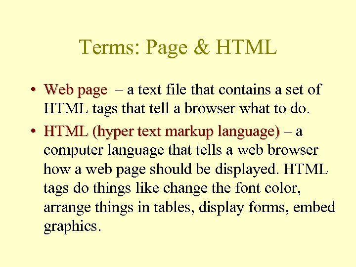 Terms: Page & HTML • Web page – a text file that contains a