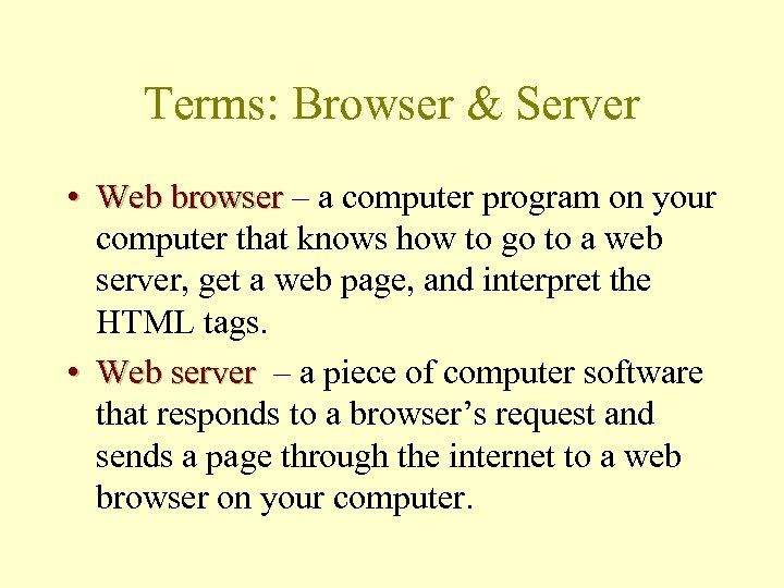 Terms: Browser & Server • Web browser – a computer program on your computer