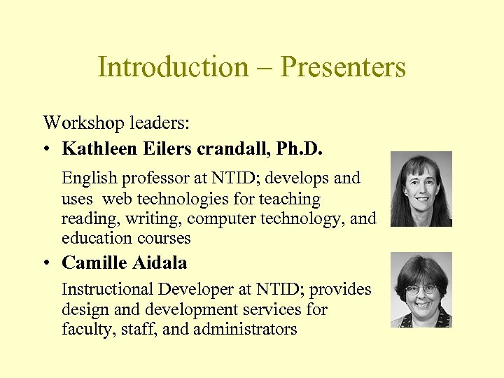 Introduction – Presenters Workshop leaders: • Kathleen Eilers crandall, Ph. D. English professor at