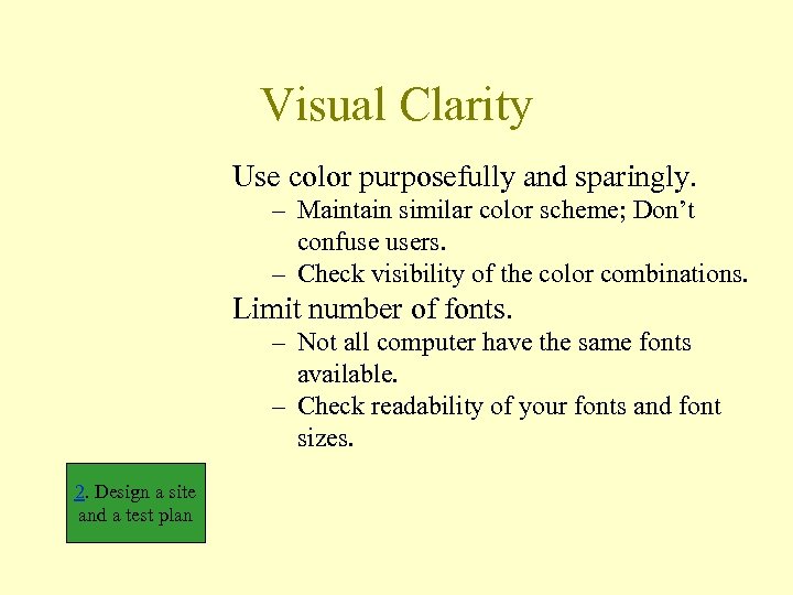 Visual Clarity Use color purposefully and sparingly. – Maintain similar color scheme; Don’t confuse