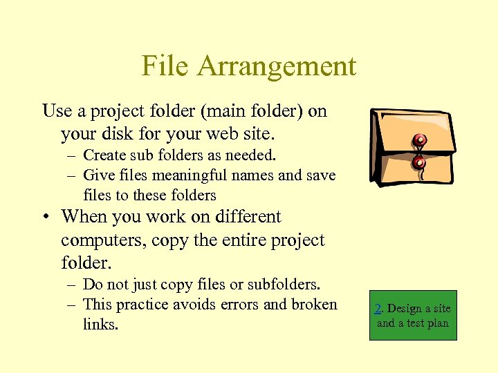 File Arrangement Use a project folder (main folder) on your disk for your web