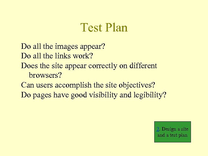 Test Plan Do all the images appear? Do all the links work? Does the