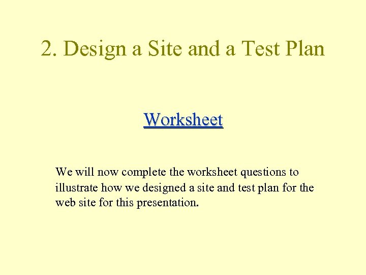 2. Design a Site and a Test Plan Worksheet We will now complete the