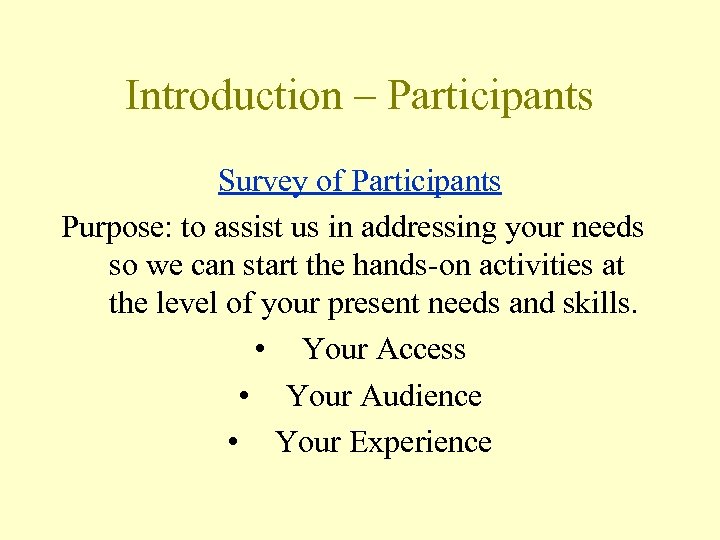 Introduction – Participants Survey of Participants Purpose: to assist us in addressing your needs