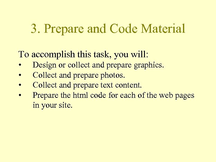 3. Prepare and Code Material To accomplish this task, you will: • • Design