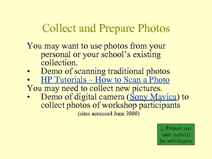 Collect and Prepare Photos You may want to use photos from your personal or