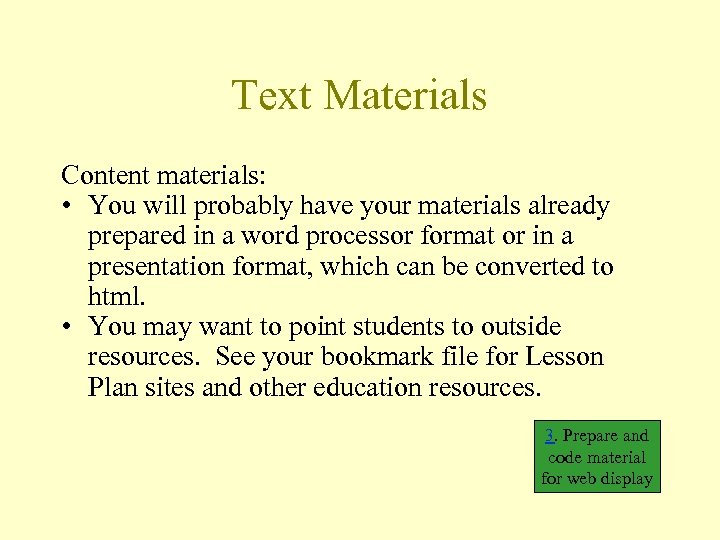 Text Materials Content materials: • You will probably have your materials already prepared in