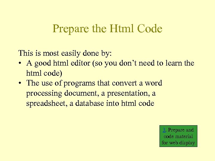 Prepare the Html Code This is most easily done by: • A good html
