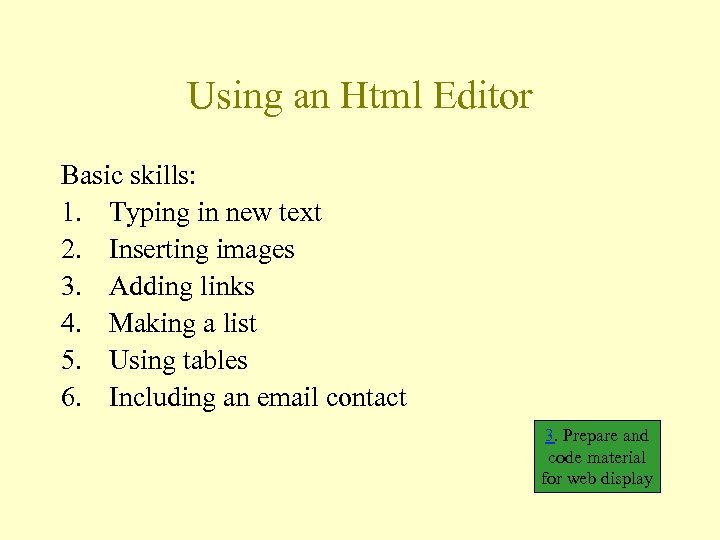 Using an Html Editor Basic skills: 1. Typing in new text 2. Inserting images
