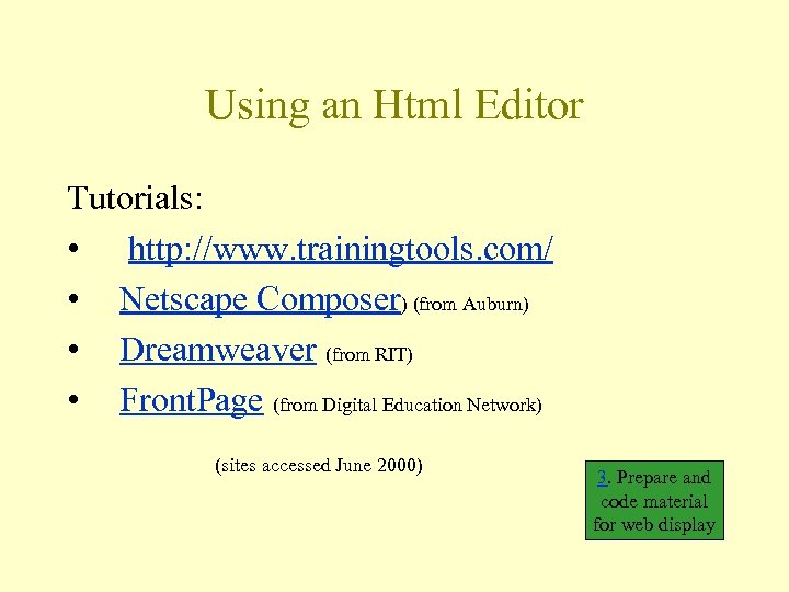 Using an Html Editor Tutorials: • http: //www. trainingtools. com/ • Netscape Composer) (from