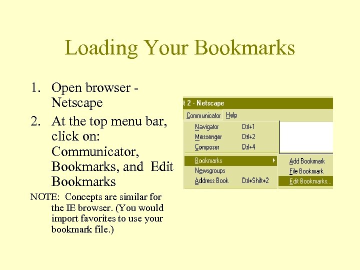 Loading Your Bookmarks 1. Open browser Netscape 2. At the top menu bar, click